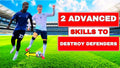 Learn 2 Advanced Dribbling Skills That Destroy Defenders
